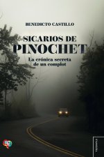 Sicarios de Pinochet. La crónica secreta de un complot