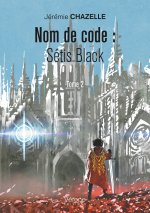 Nom de code : Sétis Black - Tome 2