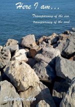 Here I am...Transparency of the sea, transparency of the soul