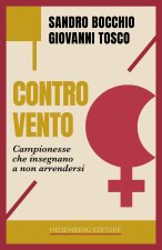 Controvento. Campionesse che insegnano a non arrendersi