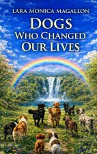 Dogs Who Changed Our Lives