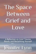 The Space Between Grief and Love