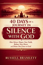 40 DAYS OF A JOURNEY IN SILENCE WITH GOD