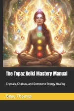 The Topaz Reiki Mastery Manual