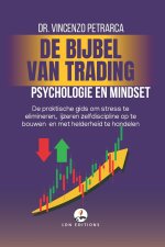 DE BIJBEL VAN TRADING Psychologie en Mindset van de Succesvolle Handelaar