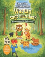 Warum sagt man das? Redewendungen für Kinder erklärt