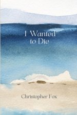 I Wanted to Die