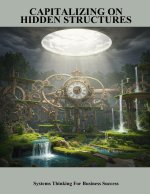 Capitalizing On Hidden Structures