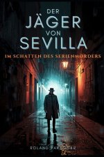 Der Jäger von Sevilla - Im Schatten des Serienmörders