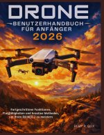 DROHNEN-BENUTZERHANDBUCH FÜR ANFÄNGER 2026