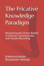 The Fricative Knowledge Paradigm