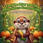 Tawi the Otter and the Three Sisters Garden Giggle