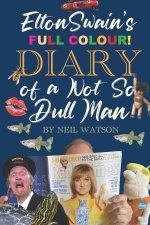 Elton Swain's Diary of a (not so) Dull Man