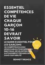ESSENTIEL COMPÉTENCES DE VIE Essentiel Compétences De Vie Chaque Garçon 10-16 Devrait SavoirGARÇON 10-16 DEVRAIT SAVOIR
