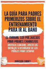 La Guía para Padres Primerizos sobre el Entrenamiento para Ir al Baño