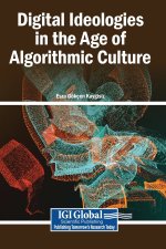 Digital Ideologies in the Age of Algorithmic Culture