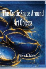 THE EROTIC SPACE AROUND ART OBJECTS