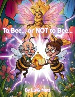 To Bee... or NOT to Bee...