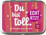 Du bist toll. Echt jetzt.