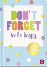 Haftnotizset: Don't forget - to be happy