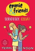 Emmie & Friends: Seriously, Celia?