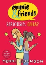 Emmie & Friends: Seriously, Celia?