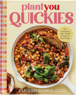 PlantYou Quickies 140+ Nourishing Plant-Based Recipes for Busy People