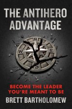 The Antihero Advantage