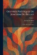 Oeuvres PoÃ©tiques De Joachim Du Bellay
