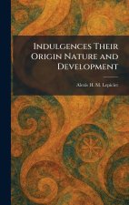 Indulgences Their Origin Nature and Development