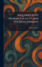 Inquiries Into Human Faculty and Its Development