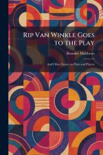 Rip Van Winkle Goes to the Play