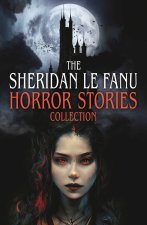 The Sheridan Le Fanu Horror Stories Collection