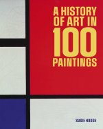 A History of Art in 100 Paintings