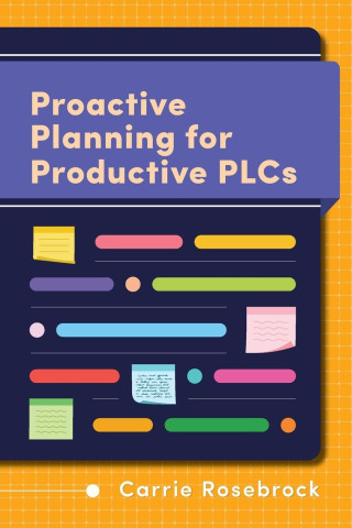 Proactive Planning for Productive PLCs