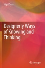 Designerly Ways of Knowing and Thinking