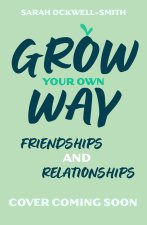 Grow Your Own Way: Friends, Family and You