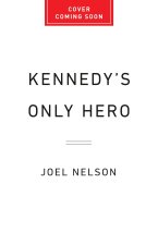Kennedy's Only Hero