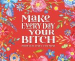 Make Every Day Your Bitch Perpetual Box Calendar