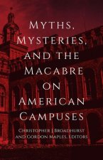 Myths, Mysteries, and the Macabre on American Campuses