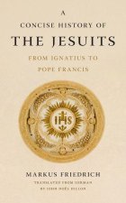 A Concise History of the Jesuits