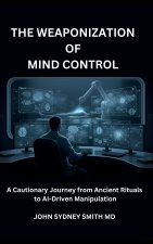 THE WEAPONIZATION OF MIND CONTROL