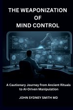 THE WEAPONIZATION OF MIND CONTROL