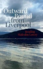 Outward Bound from Liverpool: Reading Malcolm Lowry