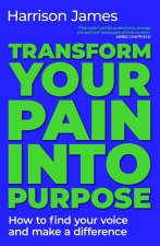 Transform Your Pain into Purpose