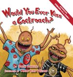 Would You Ever Kiss a Cockroach?