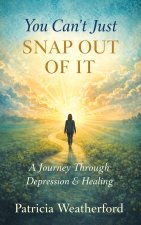 You Can't Just Snap Out of It