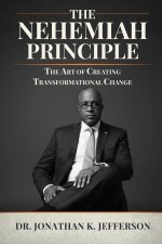 The Nehemiah Principle - The Art of Creating Transformational Change