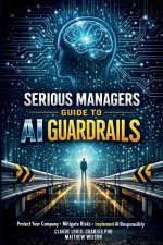 Serious Managers Guide to AI Guardrails