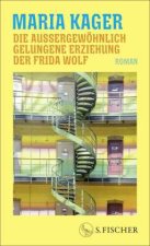 Die außergewöhnlich gelungene Erziehung der Frida Wolf